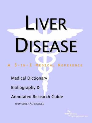 Liver Disease - A Medical Dictionary, Bibliography, and Annotated Research Guide to Internet References