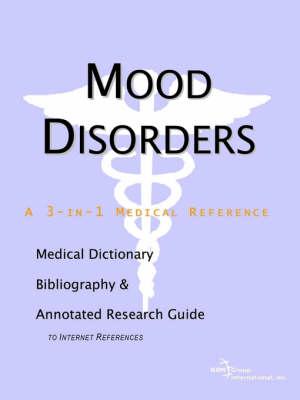 Mood Disorders - A Medical Dictionary, Bibliography, and Annotated Research Guide to Internet References