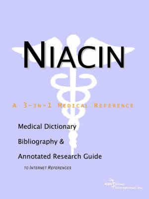 Niacin - A Medical Dictionary, Bibliography, and Annotated Research Guide to Internet References