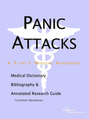 Panic Attacks - A Medical Dictionary, Bibliography, and Annotated Research Guide to Internet References