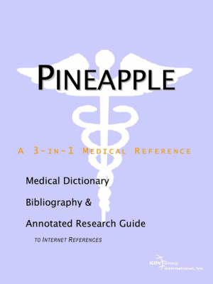 Pineapple - A Medical Dictionary, Bibliography, and Annotated Research Guide to Internet References