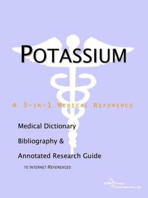 Potassium - A Medical Dictionary, Bibliography, and Annotated Research Guide to Internet References