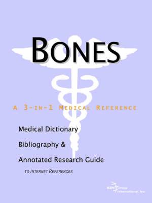 Bones - A Medical Dictionary, Bibliography, and Annotated Research Guide to Internet References