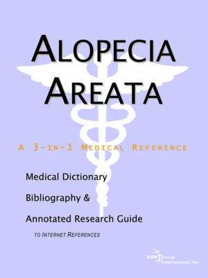 Alopecia Areata - A Medical Dictionary, Bibliography, and Annotated Research Guide to Internet References
