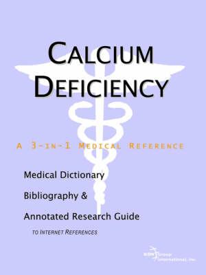 Calcium Deficiency - A Medical Dictionary, Bibliography, and Annotated Research Guide to Internet References