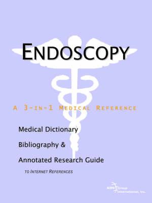 Endoscopy - A Medical Dictionary, Bibliography, and Annotated Research Guide to Internet References