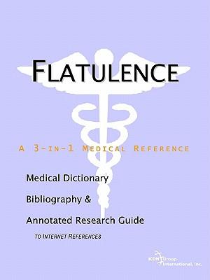 Flatulence - A Medical Dictionary, Bibliography, and Annotated Research Guide to Internet References