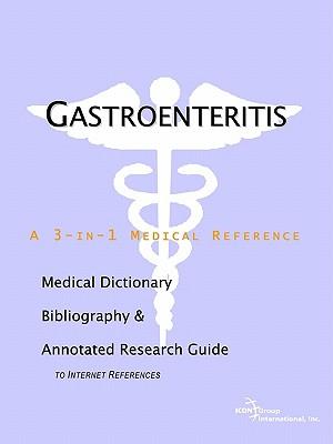 Gastroenteritis - A Medical Dictionary, Bibliography, and Annotated Research Guide to Internet References