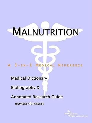 Malnutrition - A Medical Dictionary, Bibliography, and Annotated Research Guide to Internet References