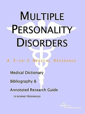 Multiple Personality Disorders - A Medical Dictionary, Bibliography, and Annotated Research Guide to Internet References