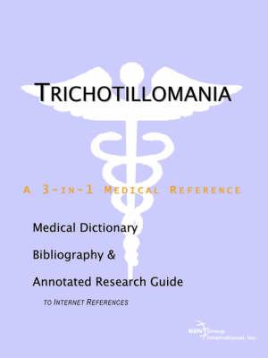 Trichotillomania - A Medical Dictionary, Bibliography, and Annotated Research Guide to Internet References