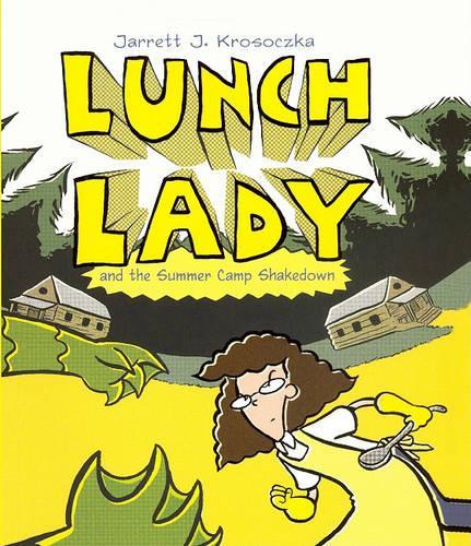 Lunch Lady and the Summer Camp Shakedown