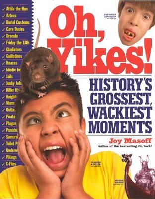 Oh, Yikes!: History's Grossest, Wackiest Moments