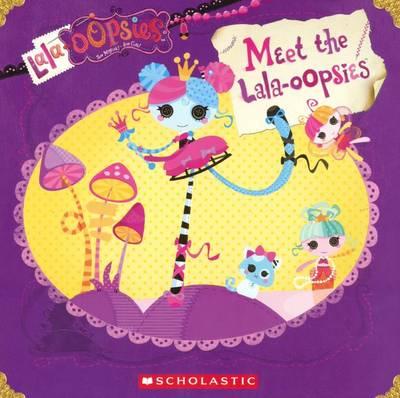 Lalaloopsy: Meet the Lala-Oopsies