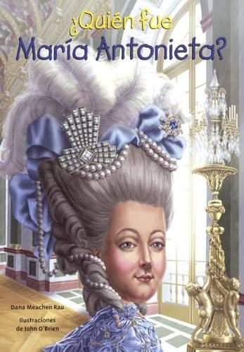 Quien Fue Maria Antonieta?