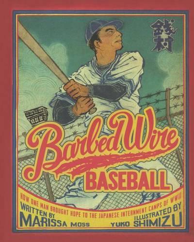 Barbed Wire Baseball: How One Man Brought Hope to the Japanese Internment Camps