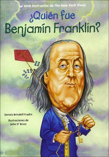 Quien Fue Benjamin Franklin? (Who Was Ben Franklin?)