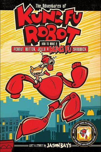 Adventures of Kung Fu Robot: How to Make a Peanut Butter, Jelly, and Kung Fu San