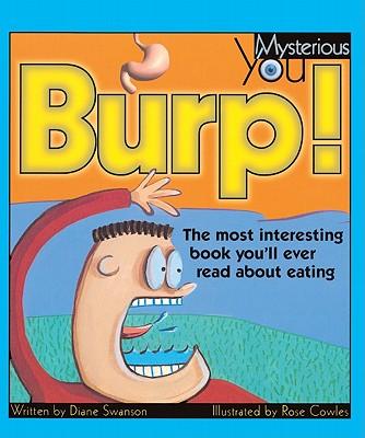 Burp! the Most Interesting Book You'll Ever Read about Eating: The Most Interesting Book You'll Ever Read about Eating