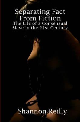Separating Fact From Fiction: The Life of a Consensual Slave in the 21st Century