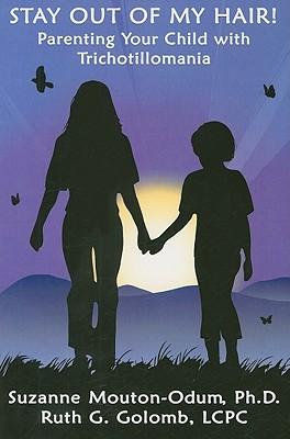 Stay Out of My Hair!: Parenting Your Child with Trichotillomania