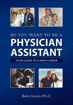 So You Want to Be a Physician Assistant