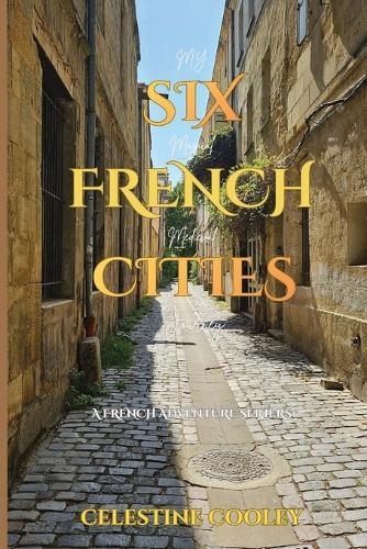 Six French Cities: My Magical Medieval Journey