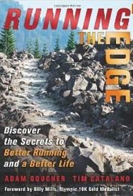 Running the Edge: Discovering the Secrets to Better Running & a Better Life