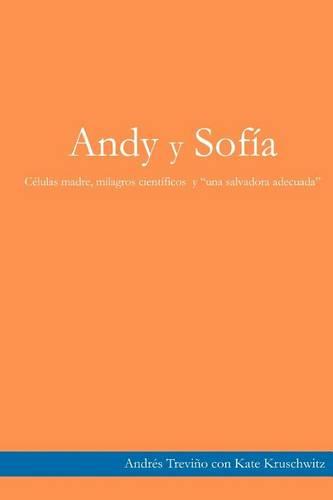 Andy y Sofia: celulas madre, milagros cientificos y  una salvadora adecuada