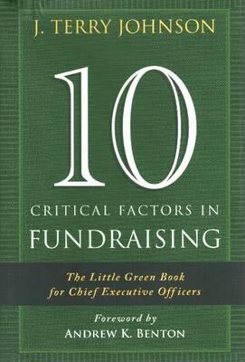 10 Critical Factors in Fundraising: The Little Green Book for Chief Executive Officers