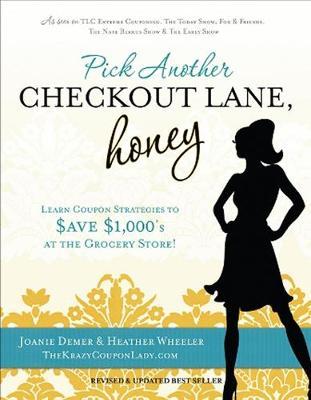 Pick Another Checkout Lane, Honey: Learn Coupon Strategies to Save $1000s at the Grocery Store