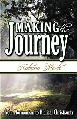 Making the Journey: From Mormonism to Biblical Christianity