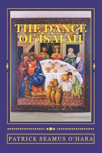The Dance of Isaiah: A Catholic refutation of the errors of Calvinism regarding the Covenant of God