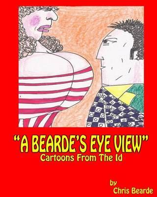 """A Bearde's Eye View""": Cartoons From The Id