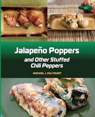 Jalapeno Poppers: and Other Stuffed Chili Peppers