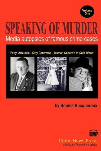 Speaking of Murder: Media Autopsies of Famous Crime Cases