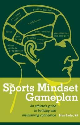 The Sports Mindset Gameplan: An Athlete's Guide to Building and Maintaining Confidence