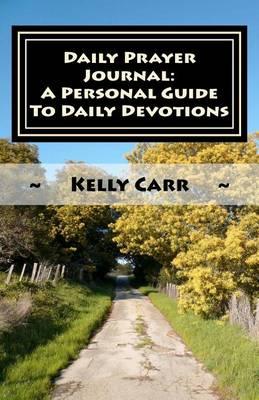Daily Prayer Journal: A Personal Guide To Daily Devotions: Daily Prayer Guide
