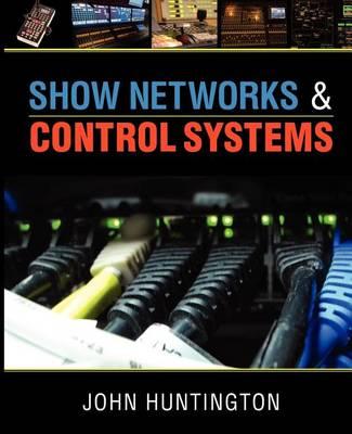 Show Networks and Control Systems: Formerly  Control Systems for Live Entertainment
