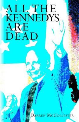 All The Kennedys Are Dead