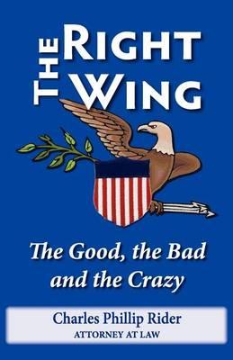 The Right Wing: The Good, the Bad and the Crazy