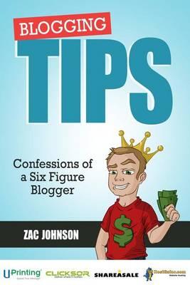Blogging Tips: Confessions of a Six Figure Blogger