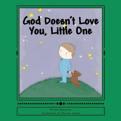 God Doesn't Love You, Little One