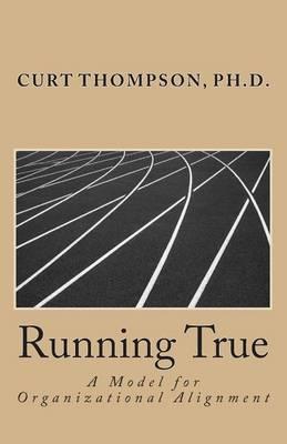 Running True: A Model for Organizational Alignment