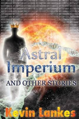 Astral Imperium and Other Stories