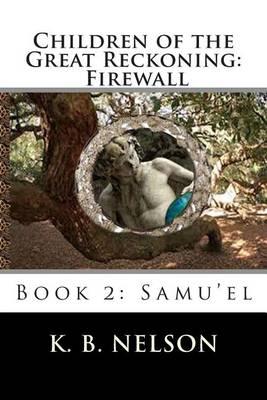 Children of the Great Reckoning, Firewall, Book 2: Samu'el