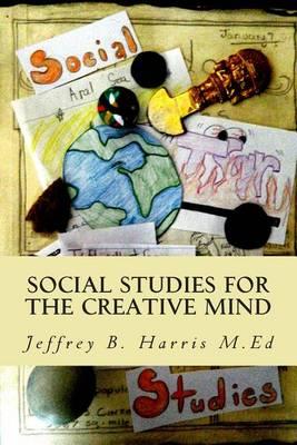 Social Studies for the Creative Mind: Activities that won't put students to sleep