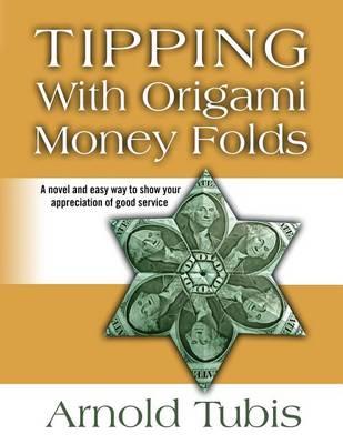 Tipping With Origami Money Folds: A novel and easy way to show your appreciation of good service