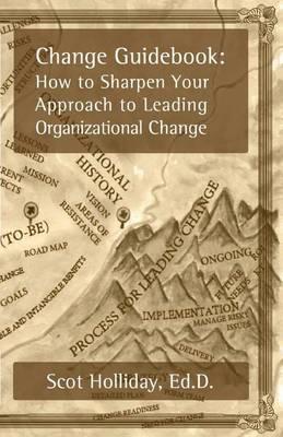 Change Guidebook: How to Sharpen Your Approach to Leading Organizational Change