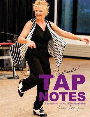 Thelma's Tap Notes: A Step-By-Step Guide To Teaching Tap: Children's Edition